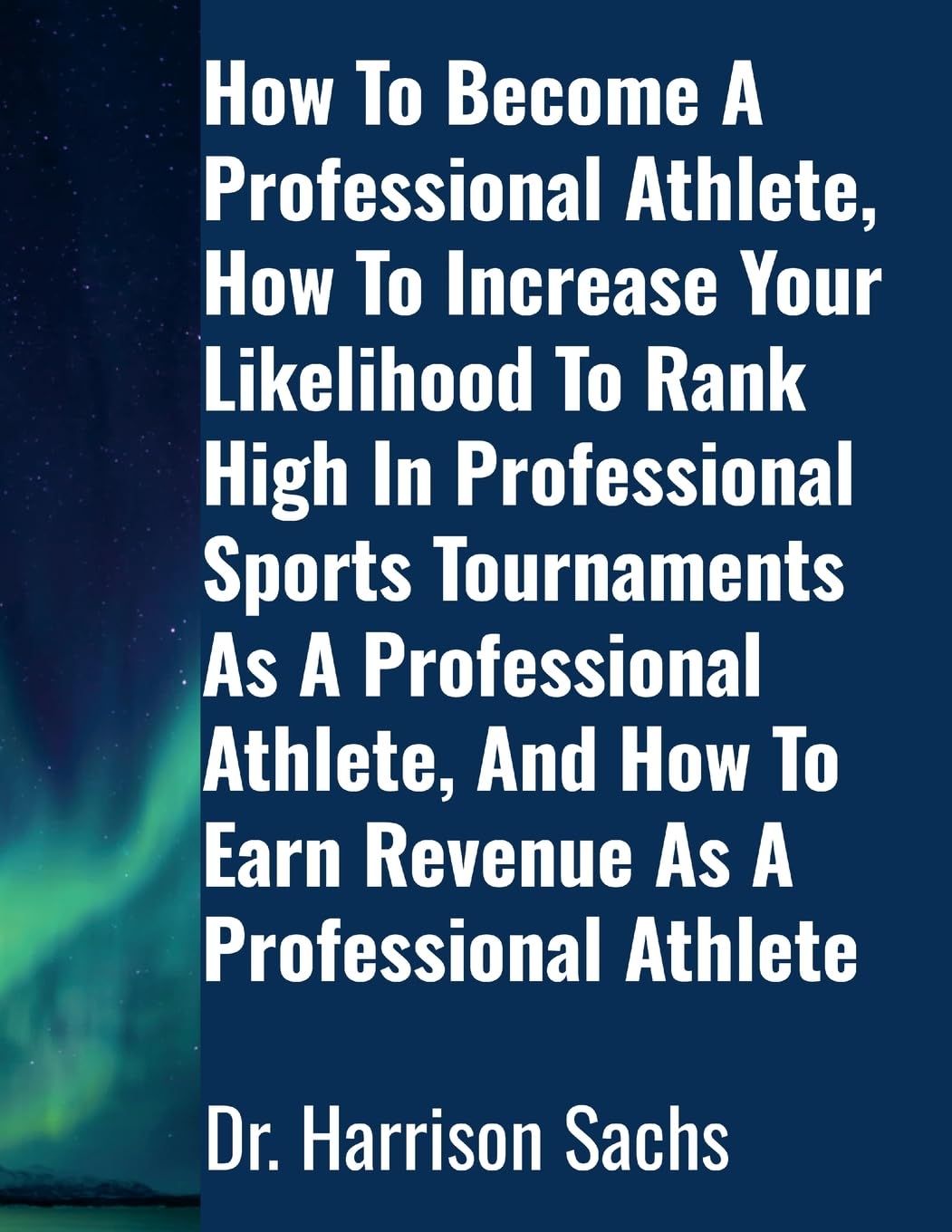 How To Become A Professional Athlete, How To Increase Your Likelihood To Rank High In Professional Sports Tournaments As A Professional Athlete, And How To Earn Revenue As A Professional Athlete Leisure & Fun