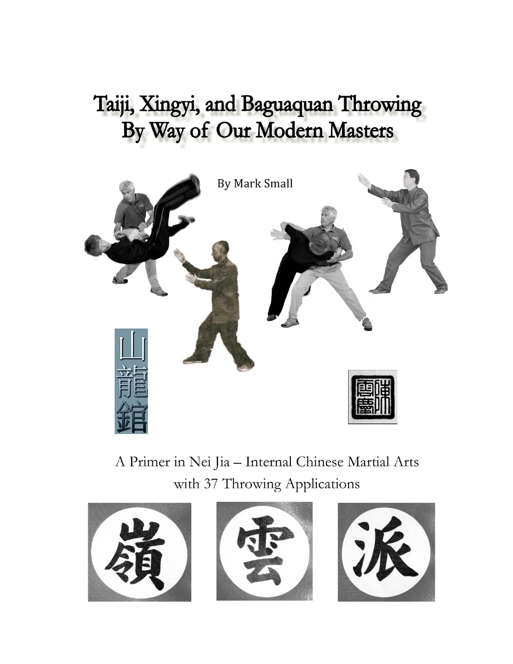 Taiji, Xingyi, Baguaquan Throwing By Way of Our Modern Masters book