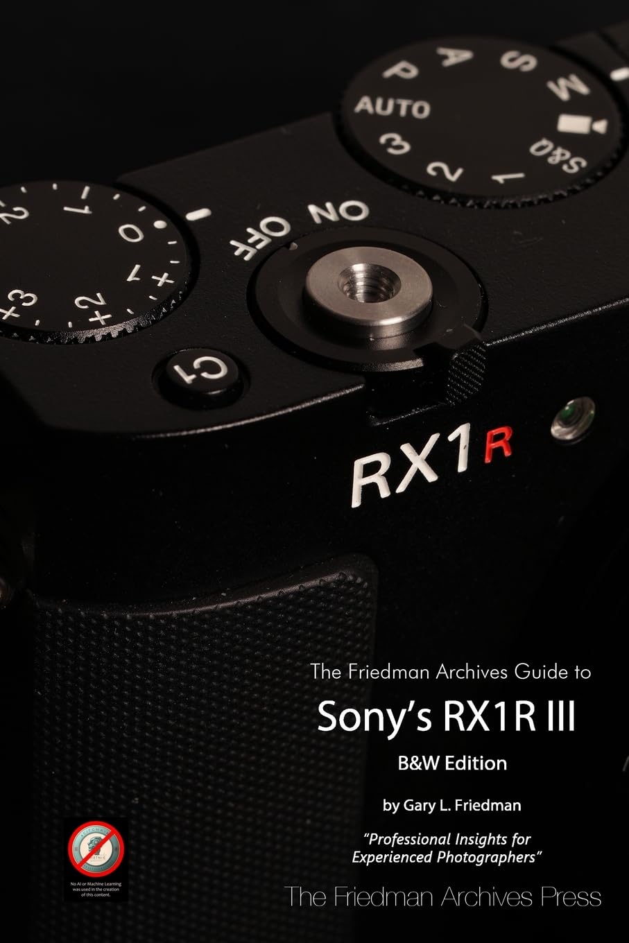The Friedman Archives Guide to Sony's RX1R III (B&W Edition) Hobbies & Crafts