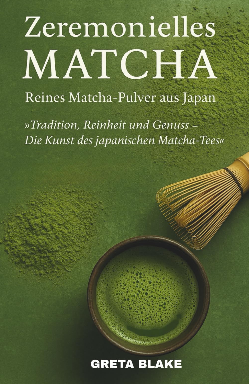 Zeremonielles Matcha Reines Matcha-Pulver aus Japan: Tradition, Reinheit und Genuss – Die Kunst des japanischen Matcha-Tee Cooking & Enjoying
