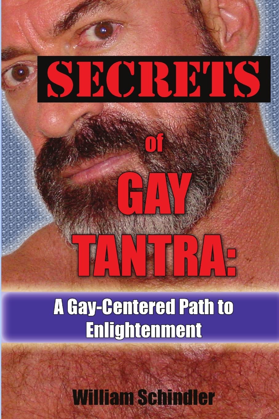Secrets of Gay Tantra: A Gay-Centered Path to Enlightenment Partnership & Love