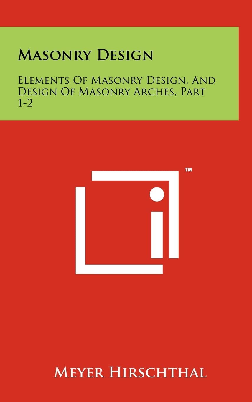 Masonry Design: Elements Of Masonry Design, And Design Of Masonry Arches, Part 1-2 Contemporary literature