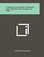 A Sketch of Joseph Conrad's Life Written by Himself in 1900 Contemporary literature