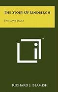 The Story of Lindbergh: The Lone Eagle Memories