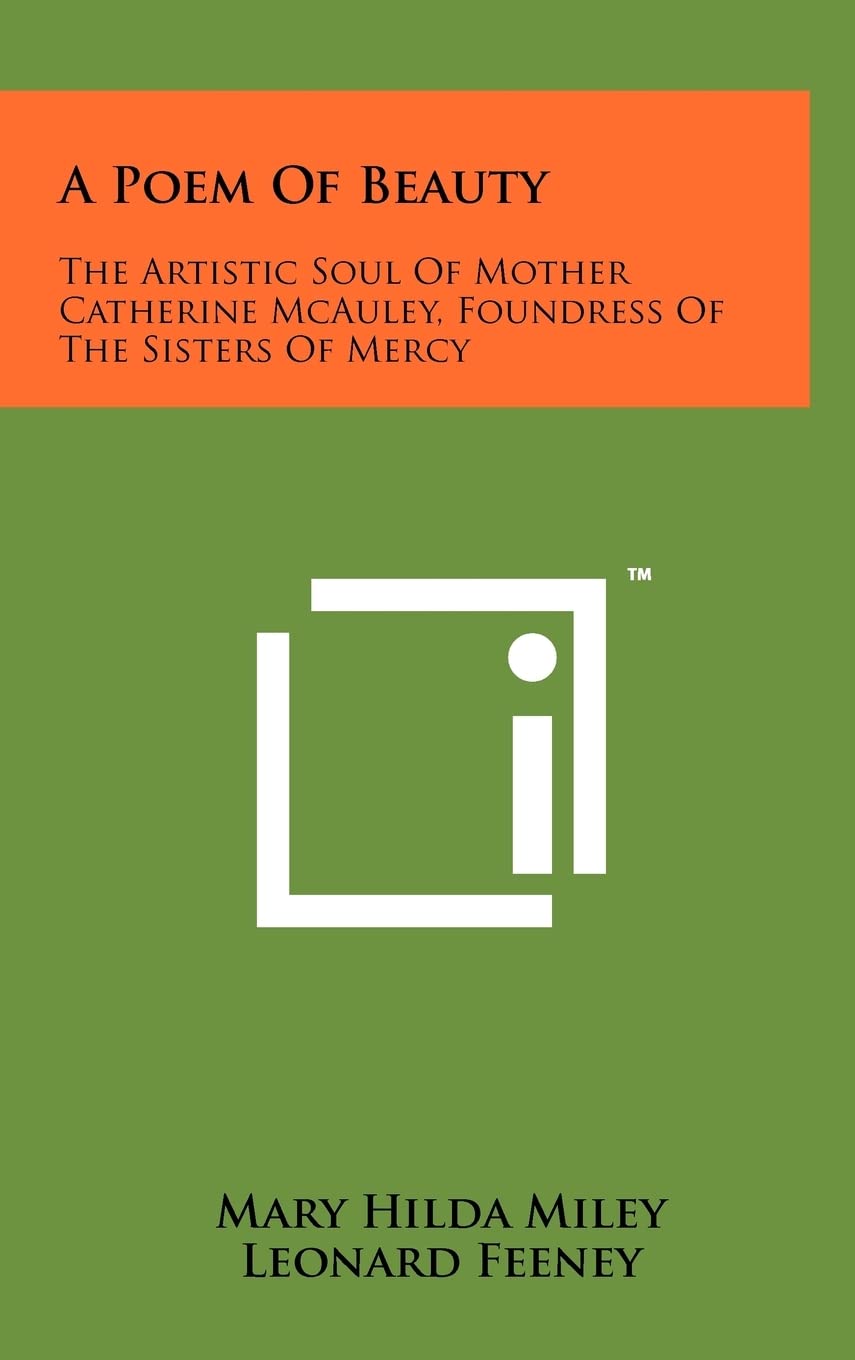 A Poem of Beauty: The Artistic Soul of Mother Catherine McAuley, Foundress of the Sisters of Mercy Poetry