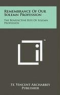 Remembrance of Our Solemn Profession: The Benedictine Rite of Solemn Profession Contemporary literature