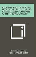 Excerpts from the Civil War Diary of Lieutenant Charles Alley, Company C, Fifth Iowa Cavalry Contemporary literature Books