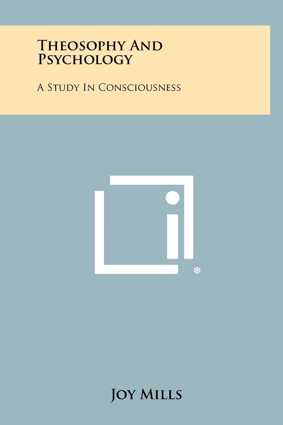 Theosophy And Psychology: A Study In Consciousness Philosophy