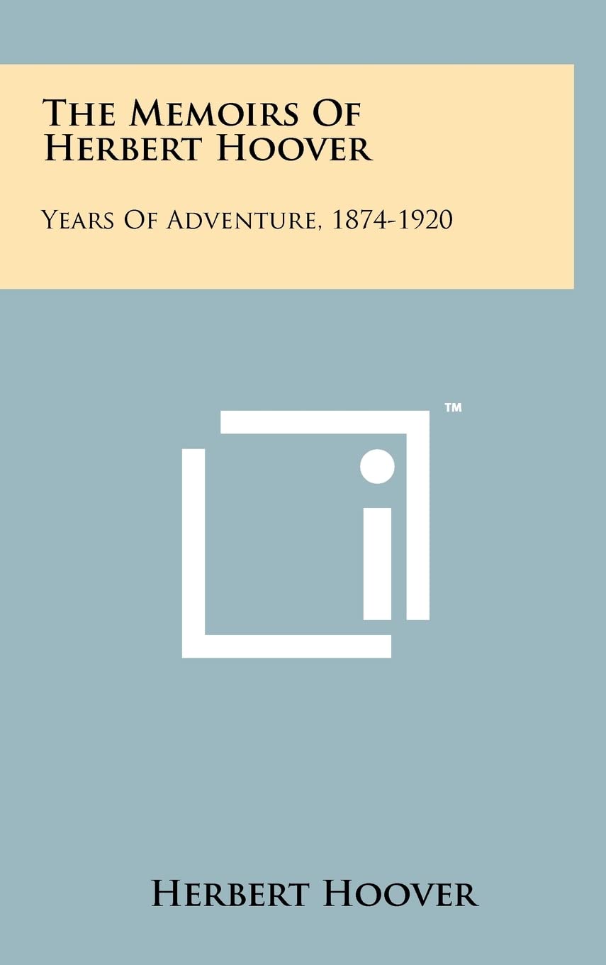 The Memoirs Of Herbert Hoover: Years Of Adventure, 1874-1920 Contemporary literature