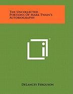 The Uncollected Portions of Mark Twain's Autobiography Contemporary literature