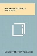 Woodrow Wilson, a Biography Contemporary literature
