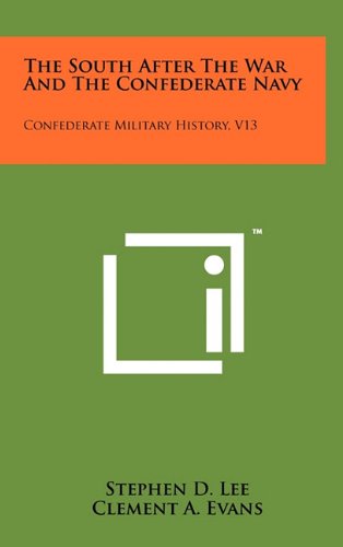 The South After the War and the Confederate Navy: Confederate Military History, V13 Contemporary literature