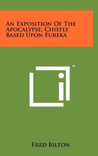 An Exposition of the Apocalypse, Chiefly Based Upon Eureka Contemporary literature