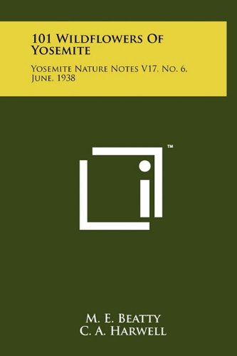 101 Wildflowers of Yosemite: Yosemite Nature Notes V17, No. 6, June, 1938 Contemporary literature