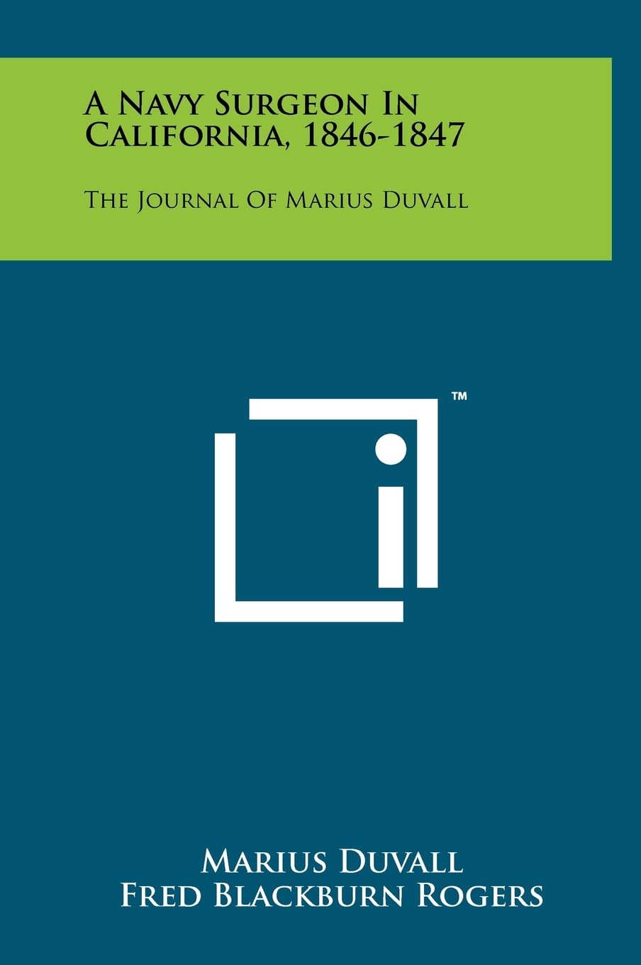 A Navy Surgeon in California, 1846-1847: The Journal of Marius Duvall Medicine