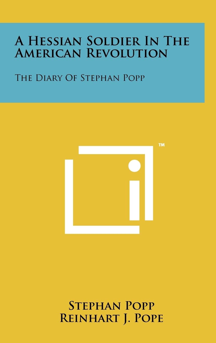 A Hessian Soldier In The American Revolution: The Diary Of Stephan Popp Contemporary literature