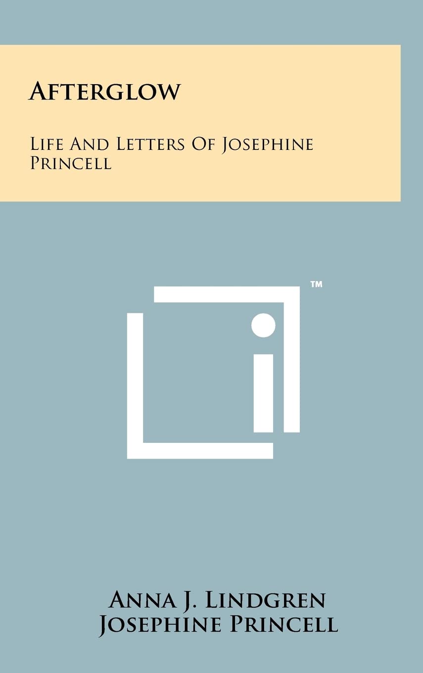 Afterglow: Life and Letters of Josephine Princell Essays & Short Stories