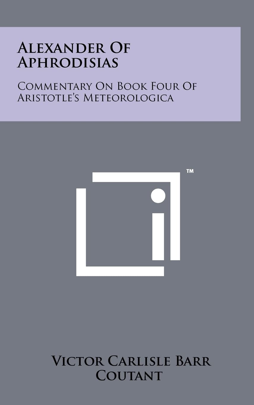 Alexander Of Aphrodisias: Commentary On Book Four Of Aristotle's Meteorologica Philosophy