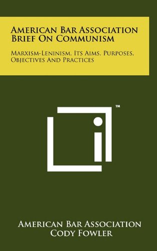 American Bar Association Brief on Communism: Marxism-Leninism, Its Aims, Purposes, Objectives and Practices Contemporary literature