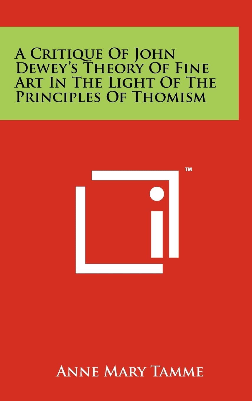 A Critique Of John Dewey's Theory Of Fine Art In The Light Of The Principles Of Thomism Philosophy