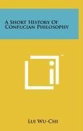 A Short History of Confucian Philosophy Politics & History