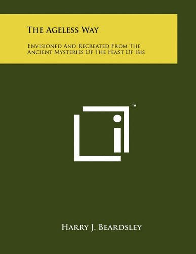 The Ageless Way: Envisioned and Recreated from the Ancient Mysteries of the Feast of Isis Contemporary literature