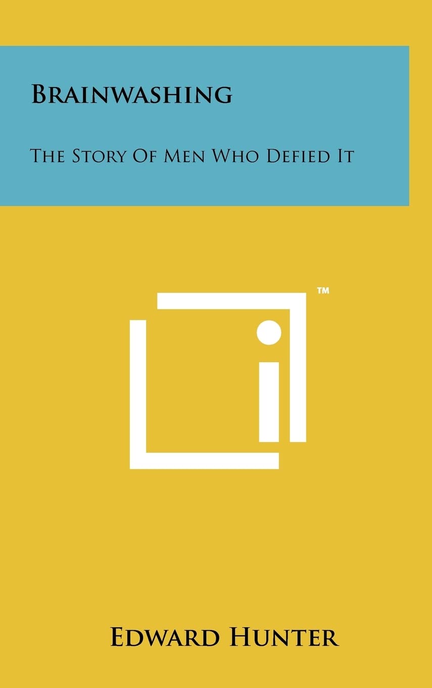 Brainwashing: The Story Of Men Who Defied It General education