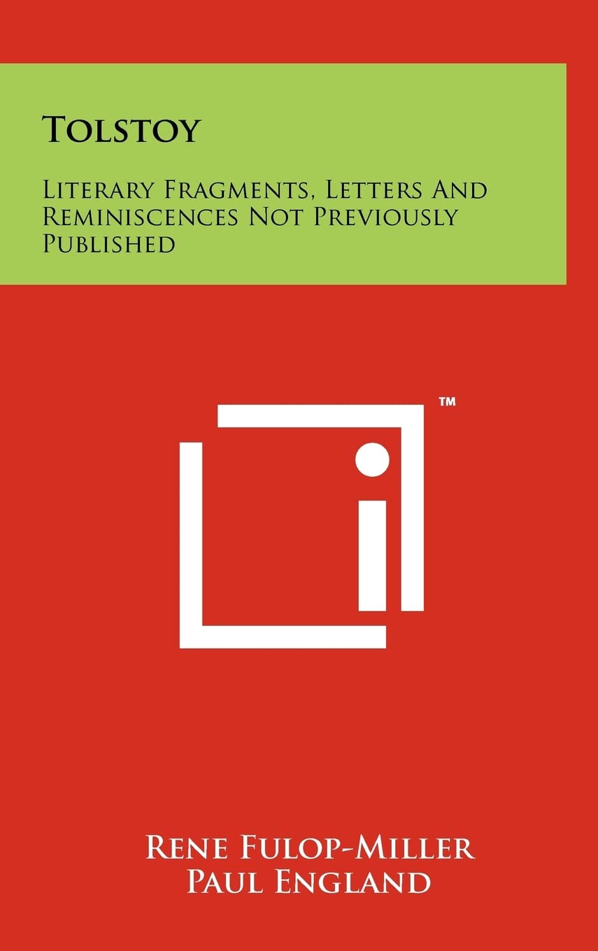 Tolstoy: Literary Fragments, Letters and Reminiscences Not Previously Published International