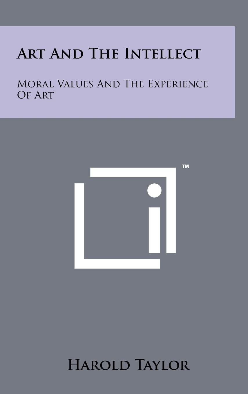 Art And The Intellect: Moral Values And The Experience Of Art Philosophy