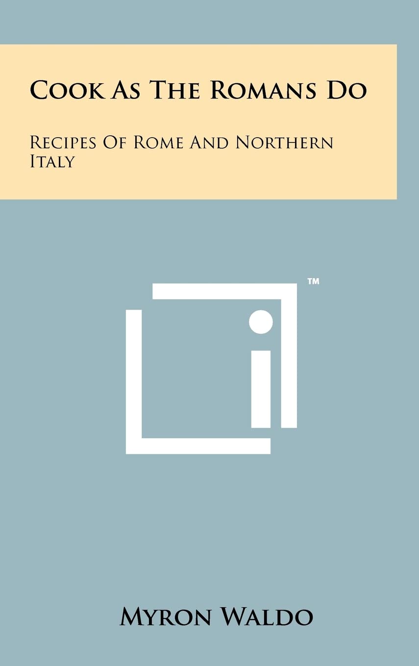 Cook As The Romans Do: Recipes Of Rome And Northern Italy Contemporary literature