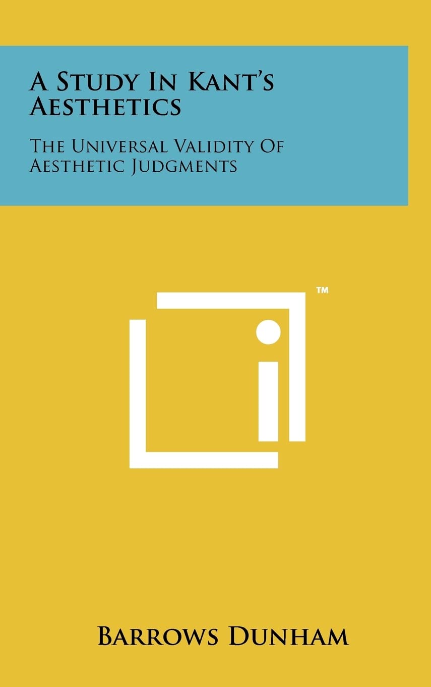 A Study In Kant's Aesthetics: The Universal Validity Of Aesthetic Judgments Philosophy