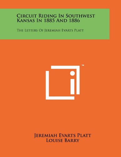 Circuit Riding in Southwest Kansas in 1885 and 1886: The Letters of Jeremiah Evarts Platt Essays & Short Stories
