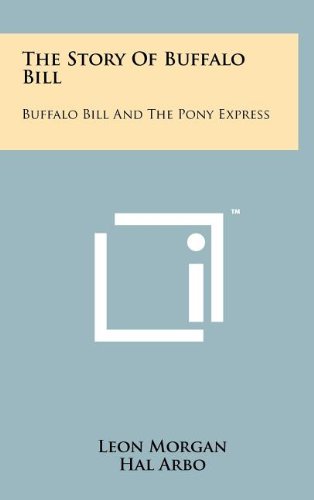The Story of Buffalo Bill: Buffalo Bill and the Pony Express Memories