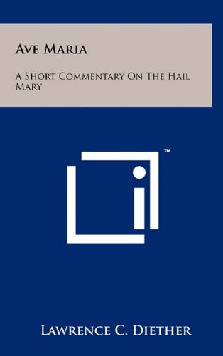 Ave Maria: A Short Commentary on the Hail Mary Contemporary literature