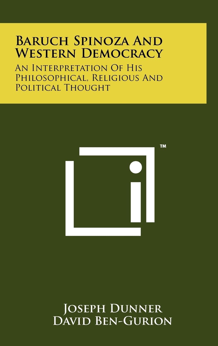 Baruch Spinoza and Western Democracy: An Interpretation of His Philosophical, Religious and Political Thought Philosophy