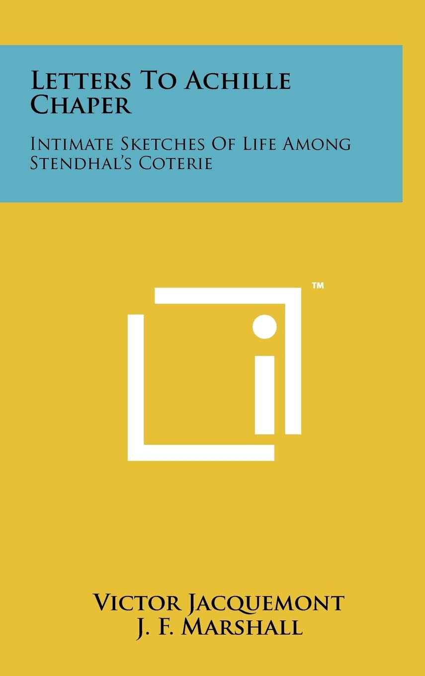 Letters To Achille Chaper: Intimate Sketches Of Life Among Stendhal's Coterie book