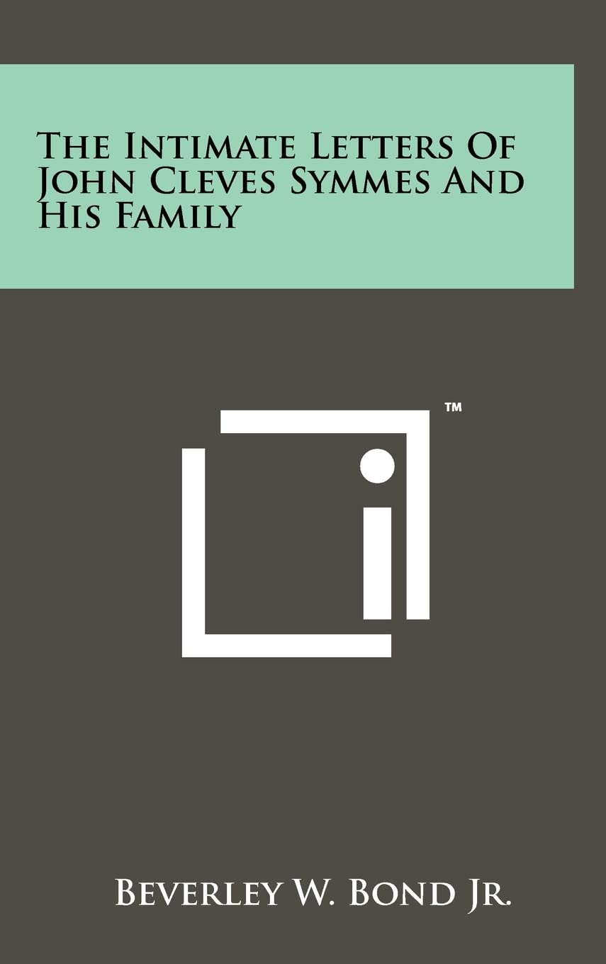 The Intimate Letters Of John Cleves Symmes And His Family book