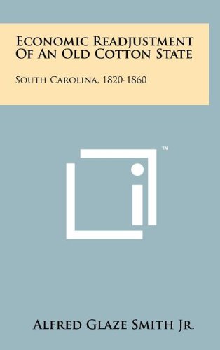 Economic Readjustment of an Old Cotton State: South Carolina, 1820-1860 book