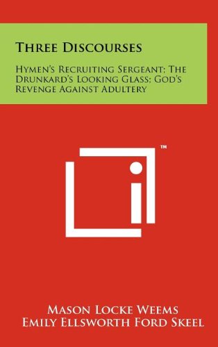 Three Discourses: Hymen's Recruiting Sergeant; The Drunkard's Looking Glass; God's Revenge Against Adultery Religion & Esotericism