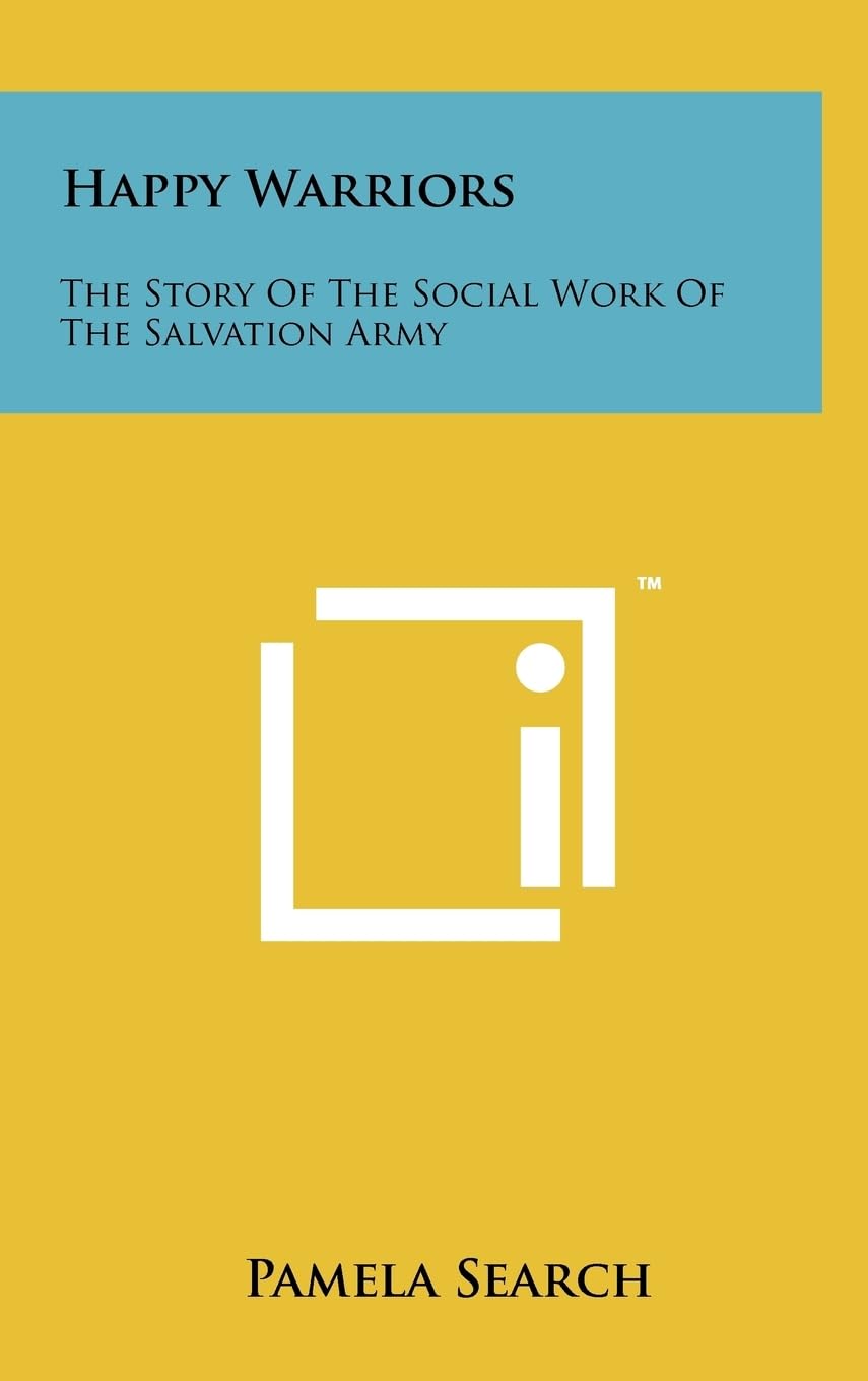 Happy Warriors: The Story Of The Social Work Of The Salvation Army Social Sciences