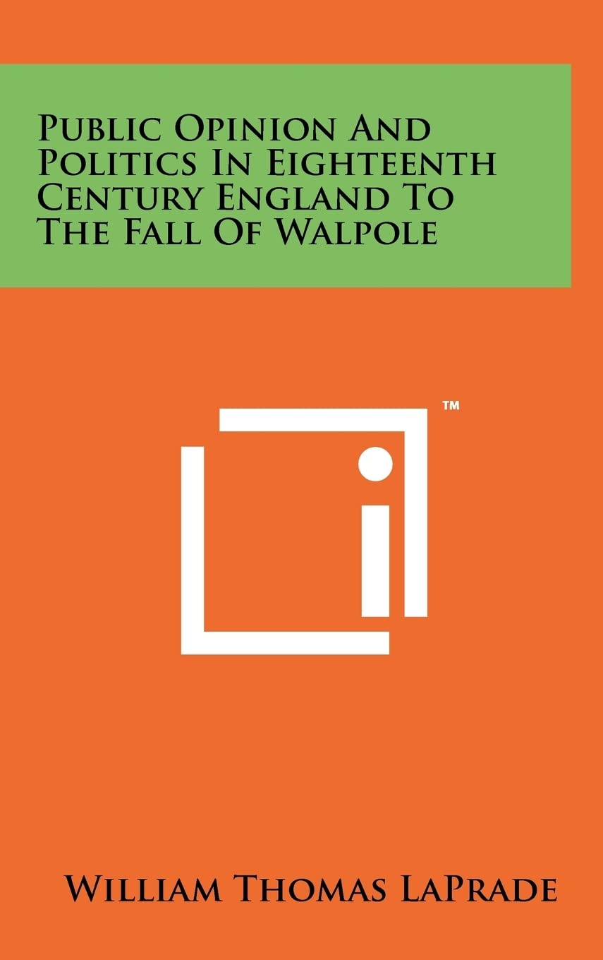 Public Opinion and Politics in Eighteenth Century England to the Fall of Walpole Contemporary literature