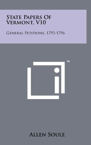 State Papers of Vermont, V10: General Petitions, 1793-1796 Politics & History