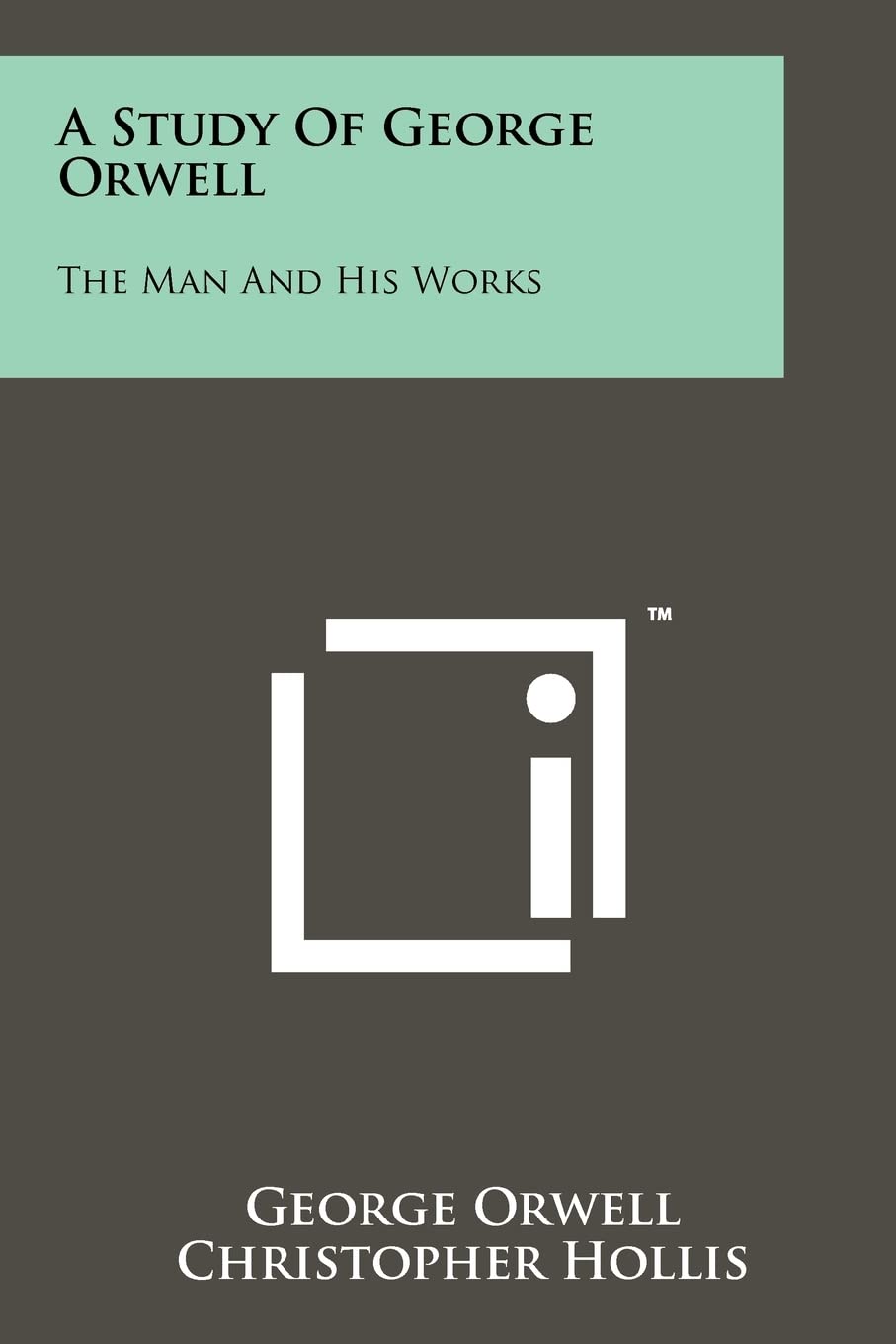 A Study Of George Orwell: The Man And His Works Contemporary literature