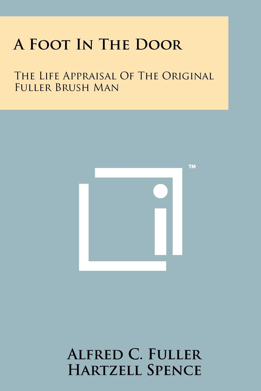 A Foot In The Door: The Life Appraisal Of The Original Fuller Brush Man Contemporary literature Books
