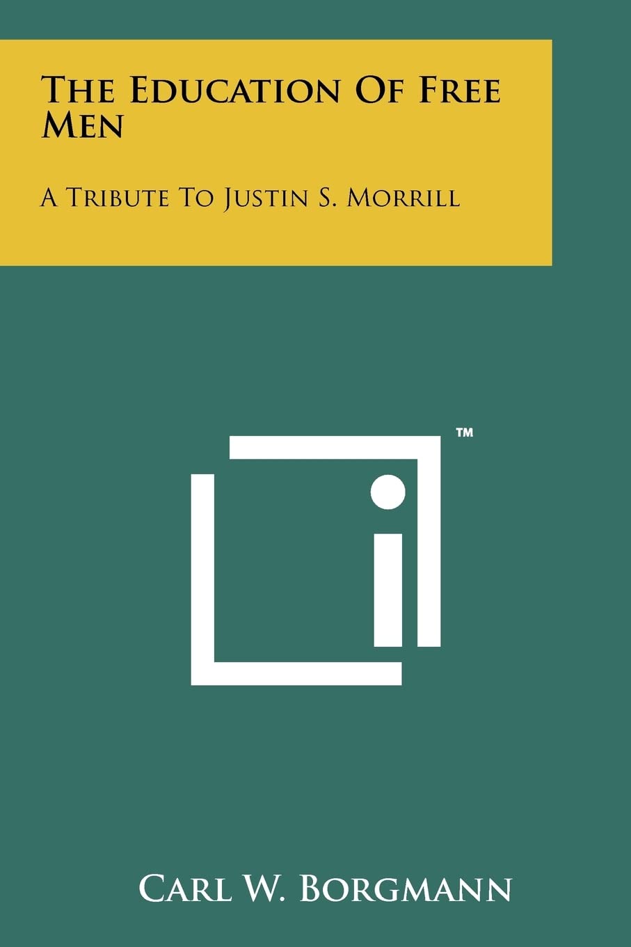The Education of Free Men: A Tribute to Justin S. Morrill Contemporary literature