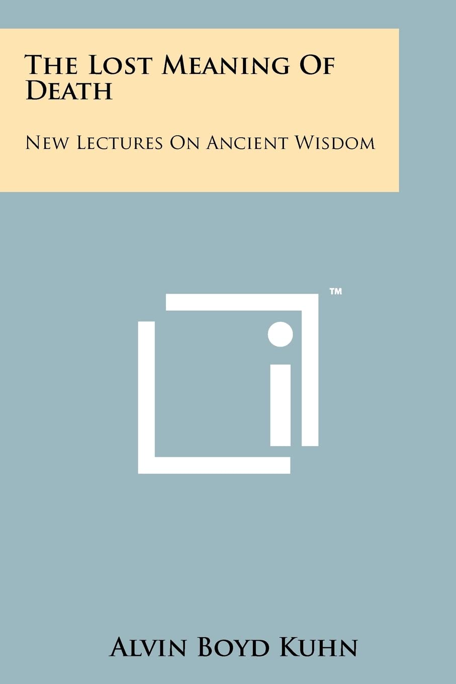 The Lost Meaning Of Death: New Lectures On Ancient Wisdom Contemporary literature