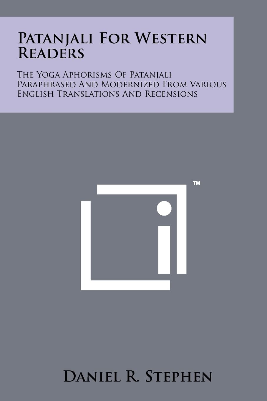 Patanjali For Western Readers: The Yoga Aphorisms Of Patanjali Paraphrased And Modernized From Various English Translations And Recensions Contemporary literature