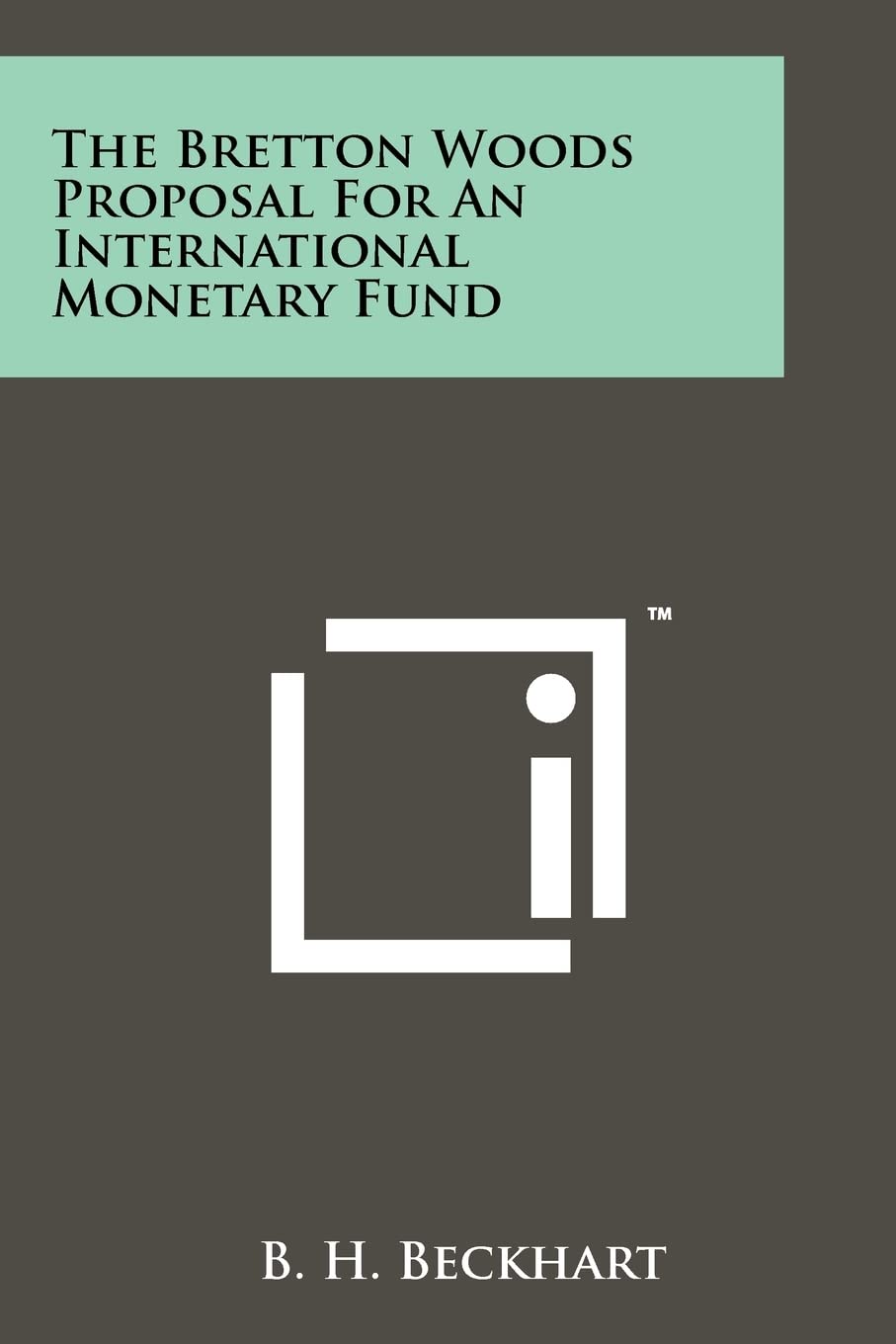 The Bretton Woods Proposal For An International Monetary Fund Contemporary literature