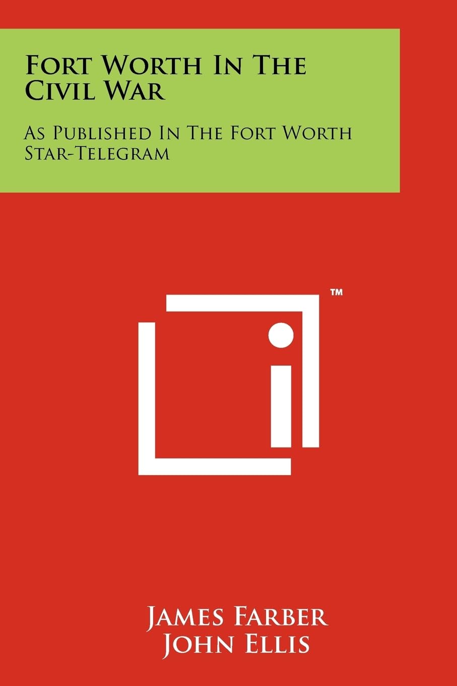 Fort Worth In The Civil War: As Published In The Fort Worth Star-Telegram Contemporary literature