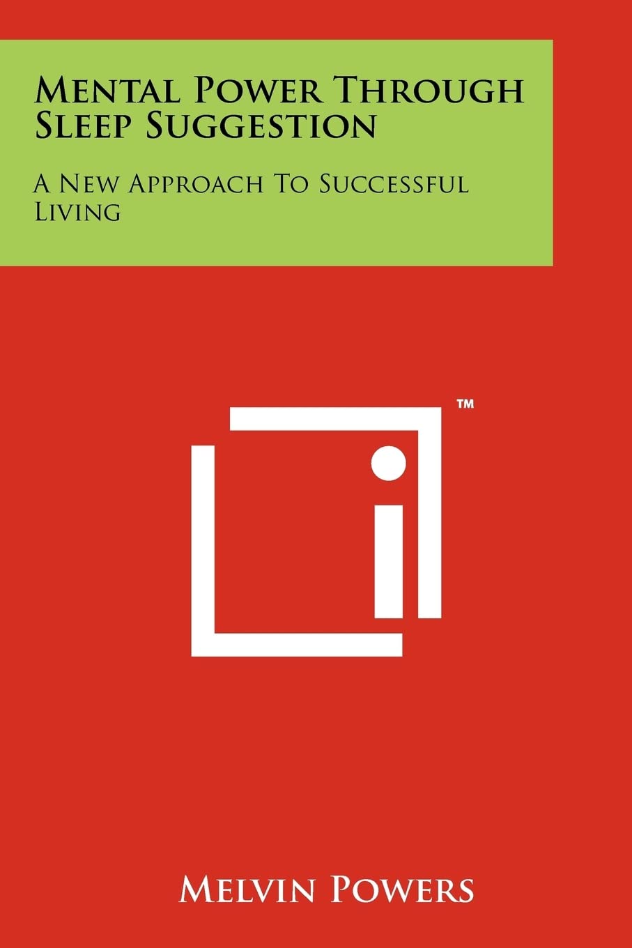 Mental Power Through Sleep Suggestion: A New Approach To Successful Living Contemporary literature